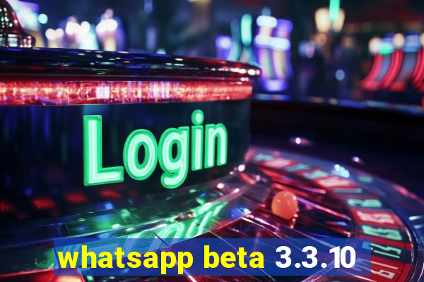 whatsapp beta 3.3.10